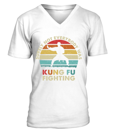 Surely Not Everybody Was Kung Fu Fighting V-Neck T-shirt