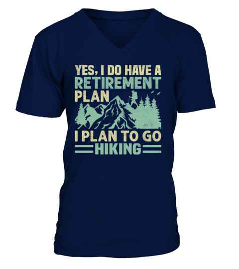 Yes I Do Have a Retirement Plan I Plan to Go V-Neck T-shirt