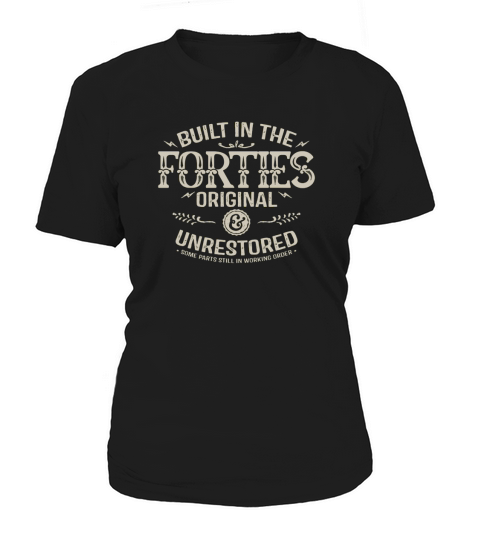 1940s-Built in the forties original unr Women's T-Shirt