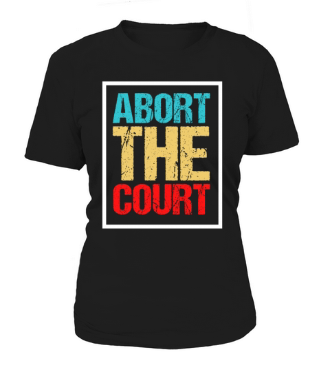 Abort the supreme court Women's T-Shirt
