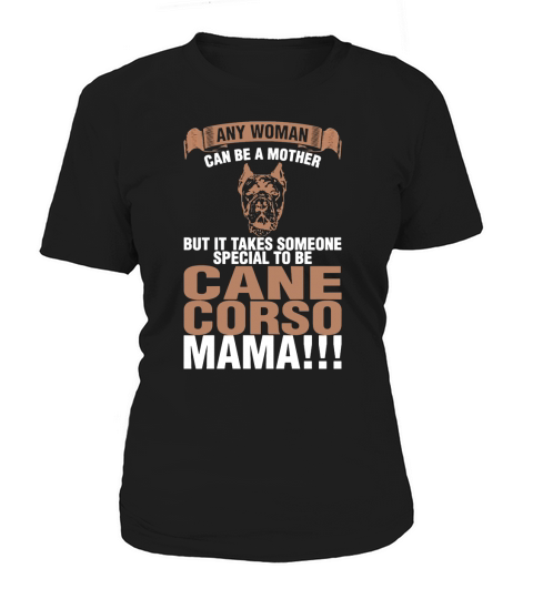 Any Woman Can Be A Mother Cane Corso Mama T-Shirt Women's T-Shirt
