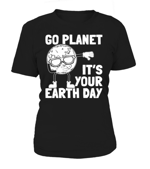 Earth Day Dabbing Earth - Go Planet Its Your Women's T-Shirt