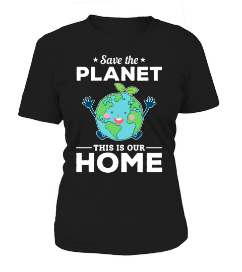 Environmental Save The Planet This Is Our Home Women's T-Shirt