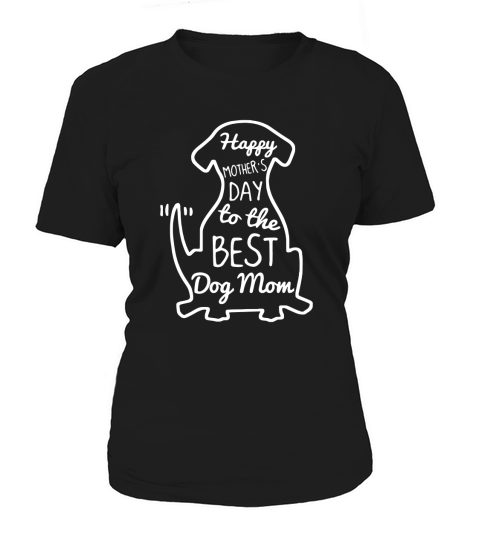 Happy Mother’s Day to the best dog mom shirt Women's T-Shirt