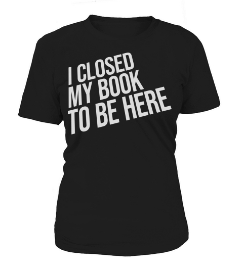 I closed my book Women's T-Shirt