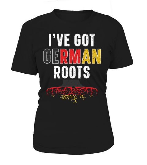 Ive Got German Roots Deutschland Germany Flag Women's T-Shirt