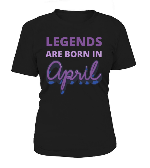 legends are born in april Women's T-Shirt