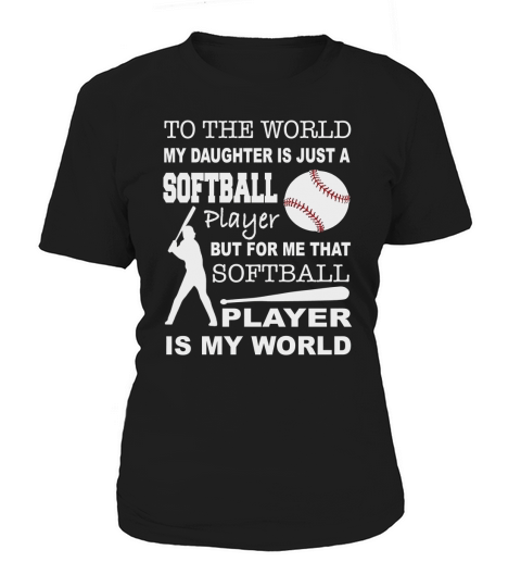 MY DAUGHTER IS JUST A SOFTBALL PLAYER Women's T-Shirt