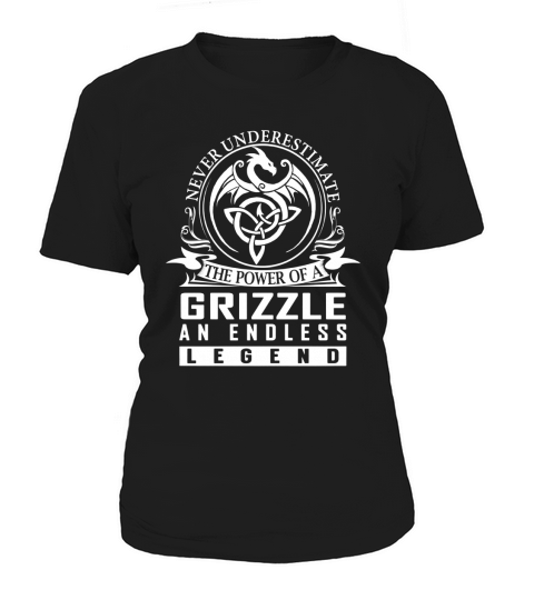 Never Underestimate The Power Of a GRIZZLE An Endless Legend Name Shirts Women's T-Shirt