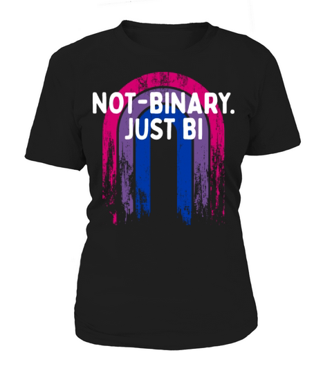 Not-binary Just Bi Bisexual Sayings Bi Pride Women's T-Shirt