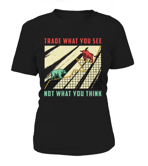 Stock Market Trade What You See Bull Bear Trader Women's T-Shirt