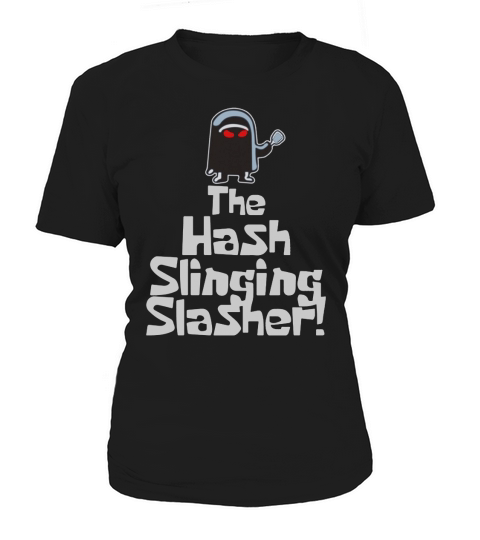 The hash slinging slasher Women's T-Shirt