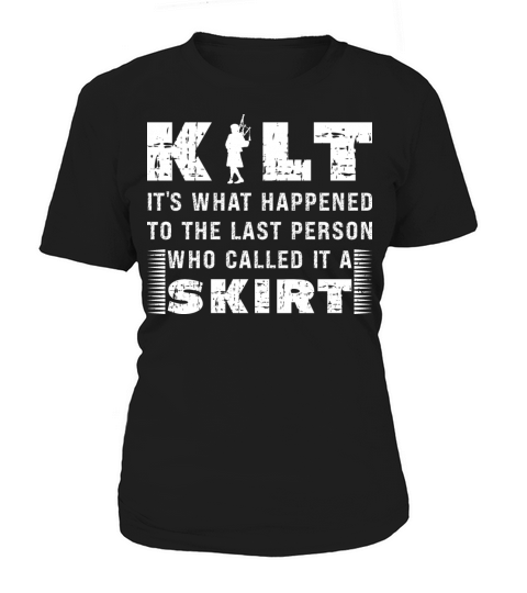 Traditional Kilt Wearing Quote For A Kilt Guy Women's T-Shirt