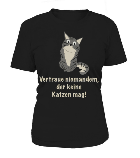 Vertraue niemandem, der keine Katzen mag Women's T-Shirt