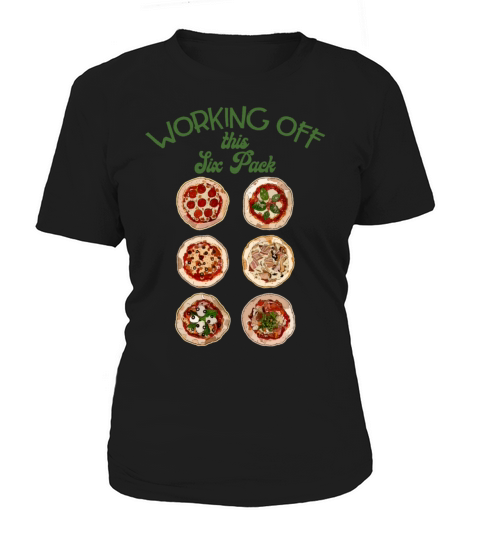 Working Of This Six Pack California style Pizza Women's T-Shirt