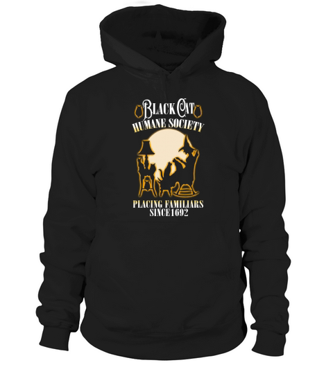 Black Cat Humane Society Placing Familiars since 1692 tshirt Hoodie Unisex