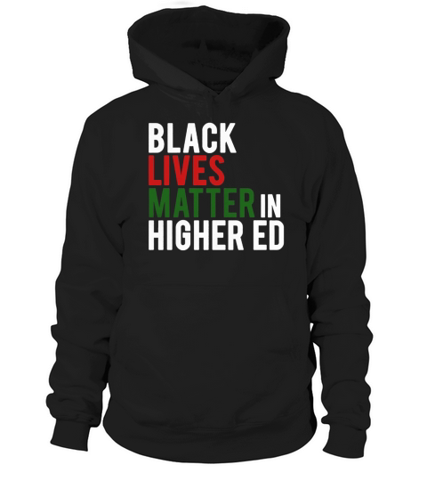 Black Lives Matter In Higher ED Hoodie Unisex