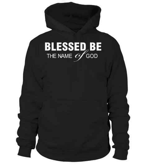 Blessed be the name of God Hoodie Unisex