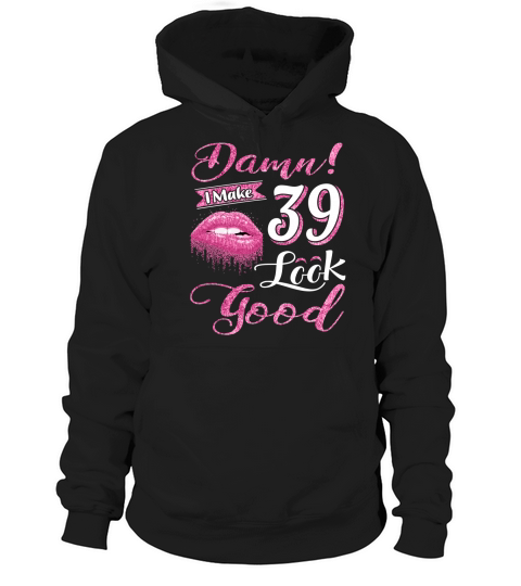 damn  I MAKE 39 LOOK GOOD - Ladies Flowy Tank Hoodie Unisex