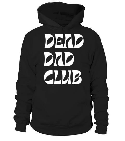 dead dad club funny quote with white text Hoodie Unisex