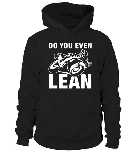 Do You Even Lean Motorcycle Shirt For Motobike Lover Hoodie Unisex