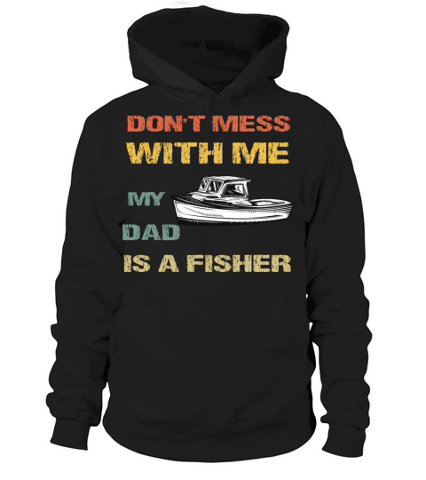 Funny Dad Daughter My Dad Is A Fisher Hoodie Unisex
