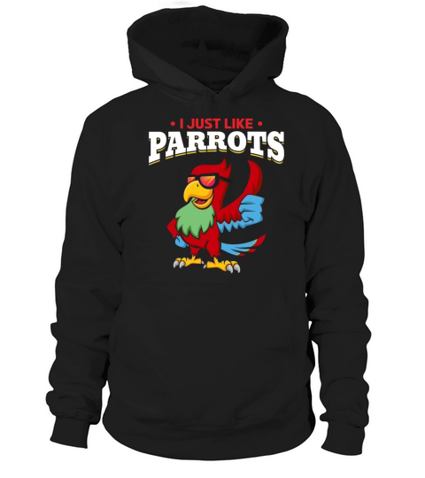 I Just Like Parrots Cool Parrot Wearing Sunglasses Hoodie Unisex