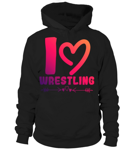 I love wrestling Hoodie Unisex