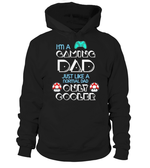 Im Gaming Dad Just Like A Normal Father Great Gift For Any Gamer Hoodie Unisex