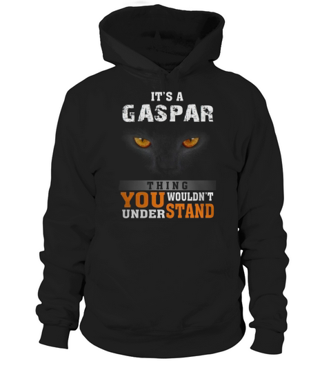 Its a Gaspar Thing You Wouldnt Understand - Name Custom T-Shirts Hoodie Unisex