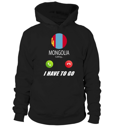 Mongolia is calling Is calling Flag Saying Hoodie Unisex