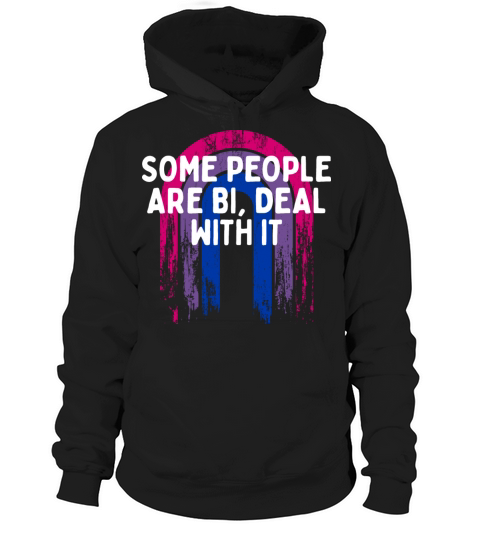 Some People Are Bi Deal With It Bisexual LGBTQ Bi Hoodie Unisex