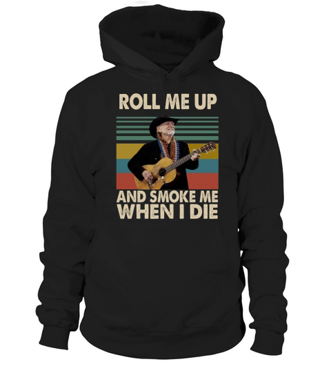 Vintage Willie Nelson Roll Me Up And Smoke Me When I Die shirt Hoodie Unisex
