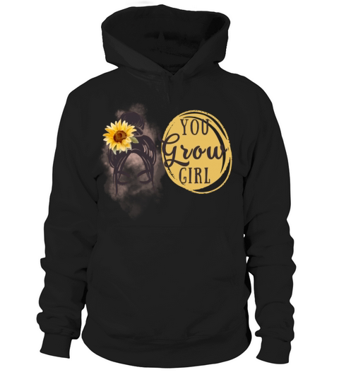 You Grow Girl Motivational Quote Gift Hoodie Unisex