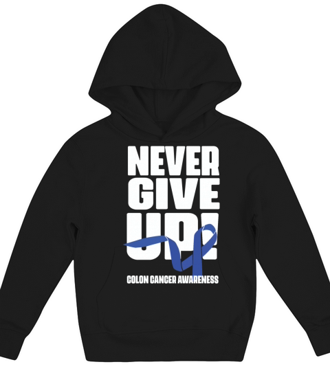 Never Give Up Colon Cancer Awareness Colon Cancer Kids Hoodie