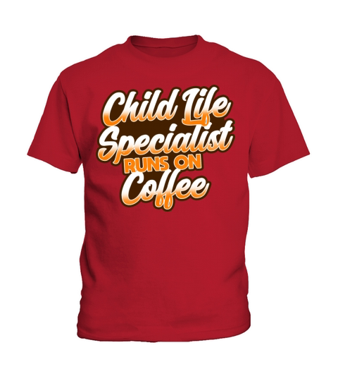 Child Life Specialist Runs On Coffee Kids T-Shirt