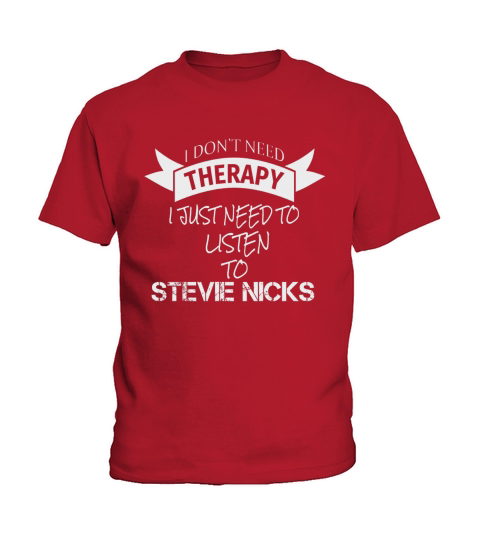 I DONT NEED THERAPY I JUST NEED TO LISTEN TO STEVIE NICKS Kids T-Shirt