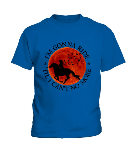 I’m Gonna Ride Til I Can’t No More Horse Lovers shirt Kids T-Shirt