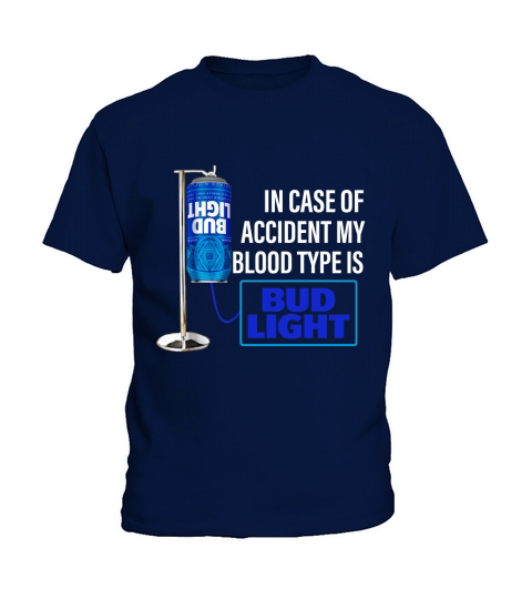 In Case Of Accident My Blood Type Is Bud Light shirt Kids T-Shirt