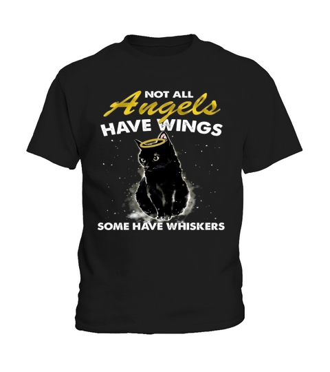 not all angels have wings some have whiskers Kids T-Shirt