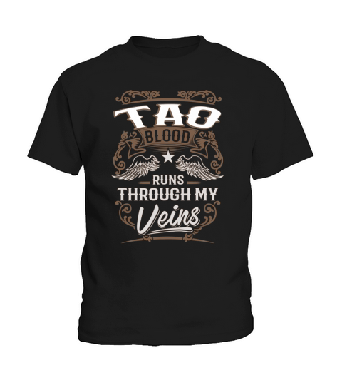 TAO Blood Runs Through My Veins Legend name gifts T Shirt Kids T-Shirt