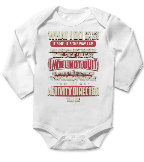 Activity Director What I do Job Shirts Long Sleeve Baby One-Piece