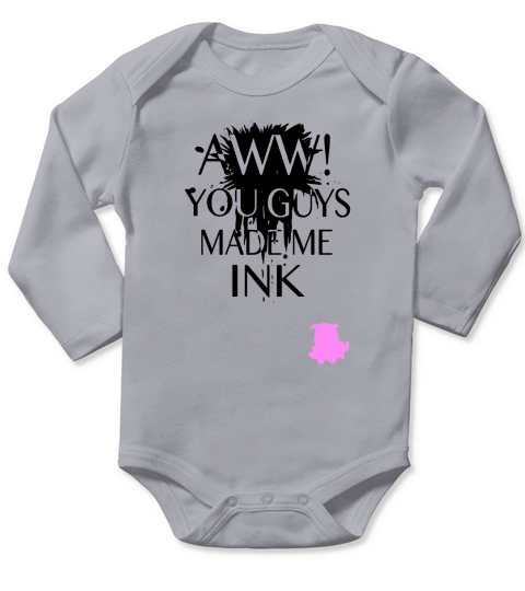 AWW YOU GUYS MADE ME INK Long Sleeve Baby One-Piece