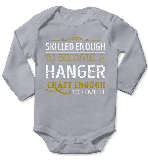Become a Hanger Crazy Enough Job Title Shirts Long Sleeve Baby One-Piece