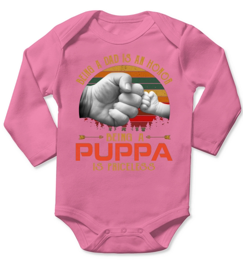 CUSTOM - Being A Dad Is An Honor Being A PUPPA Is Priceless Long Sleeve Baby One-Piece