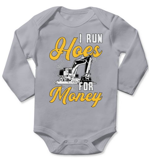Excavator I Run Hoes For Money Construction Worker Long Sleeve Baby One-Piece