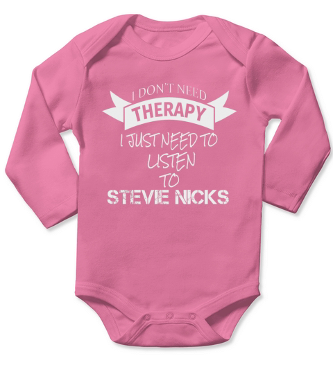 I DONT NEED THERAPY I JUST NEED TO LISTEN TO STEVIE NICKS Long Sleeve Baby One-Piece