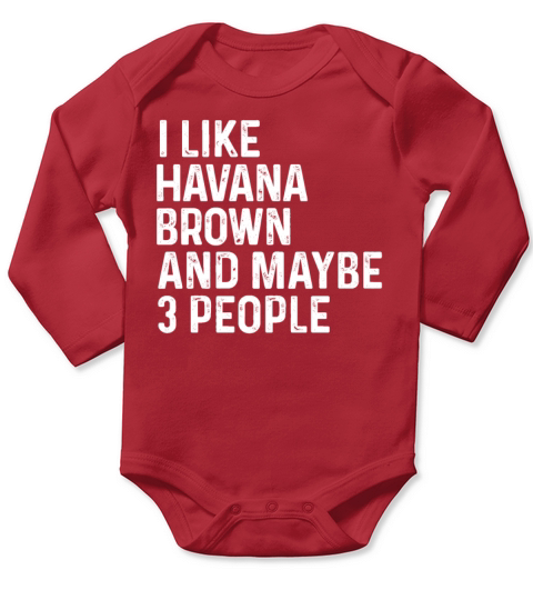 I Like Havana Brown And Maybe 3 People Cat Lover Long Sleeve Baby One-Piece