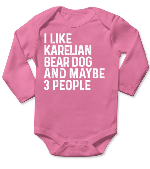 I Like Karelian Bear Dog And Maybe 3 People Dog Long Sleeve Baby One-Piece