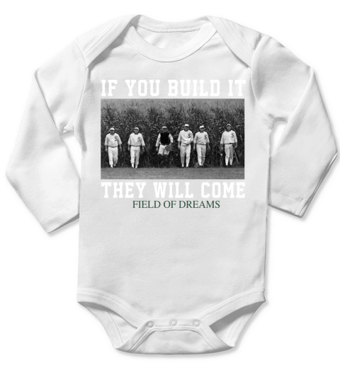 If you build it they will come Field Of Dreams Long Sleeve Baby One-Piece